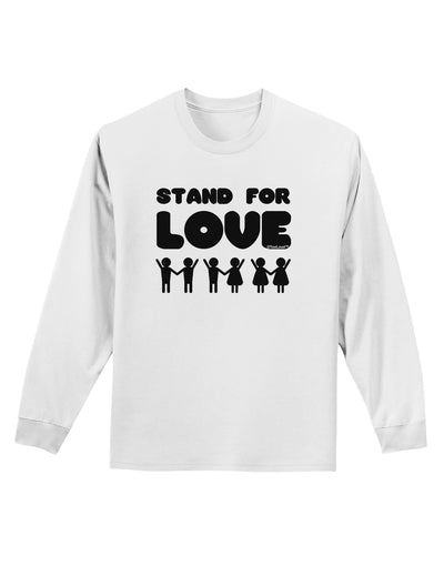 Stand For Love Adult Long Sleeve Shirt-Long Sleeve Shirt-TooLoud-White-Small-Davson Sales