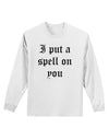 I Put A Spell On You Halloween - Text Adult Long Sleeve Shirt-Long Sleeve Shirt-TooLoud-White-Small-Davson Sales