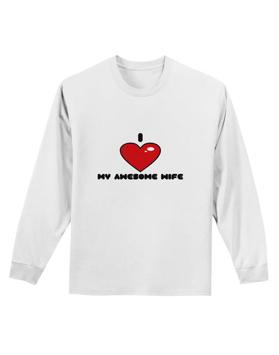 I Heart My Awesome Wife Adult Long Sleeve Shirt by TooLoud-TooLoud-White-Small-Davson Sales