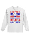 I Don't Do Cardio Because These Colors Don't Run Adult Long Sleeve Shirt-Long Sleeve Shirt-TooLoud-White-Small-Davson Sales