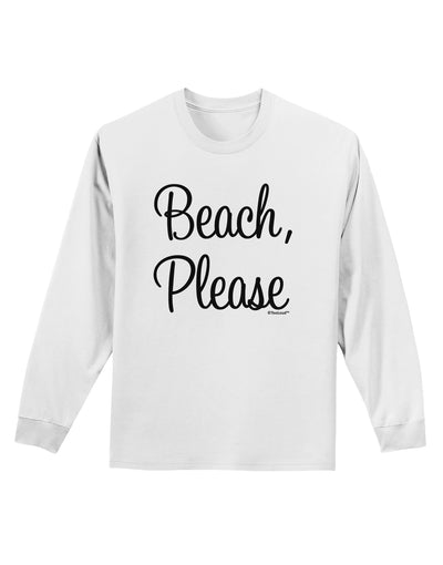 Beach Please Adult Long Sleeve Shirt-Long Sleeve Shirt-TooLoud-White-Small-Davson Sales