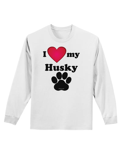 I Heart My Husky Adult Long Sleeve Shirt by TooLoud-TooLoud-White-Small-Davson Sales