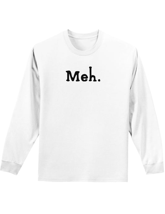 Meh Adult Long Sleeve Shirt-Long Sleeve Shirt-TooLoud-White-Small-Davson Sales