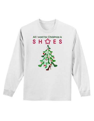 All I want for Christmas is Shoes Adult Long Sleeve Shirt-Long Sleeve Shirt-TooLoud-White-Small-Davson Sales