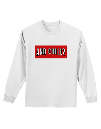 And Chill Adult Long Sleeve Shirt-Long Sleeve Shirt-TooLoud-White-Small-Davson Sales