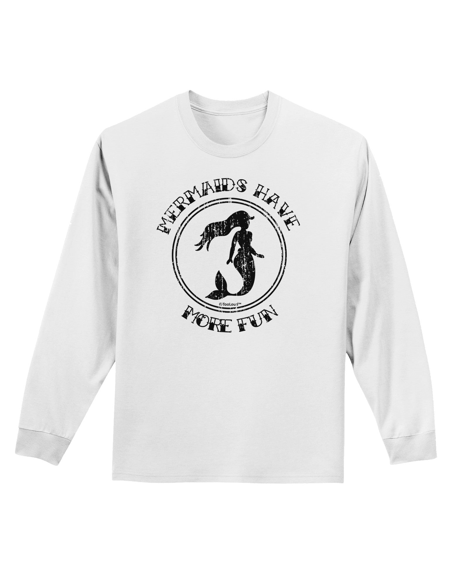 Mermaids Have More Fun - Distressed Adult Long Sleeve Shirt-Long Sleeve Shirt-TooLoud-White-Small-Davson Sales