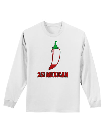 Twenty-Five Percent Mexican Adult Long Sleeve Shirt-Long Sleeve Shirt-TooLoud-White-Small-Davson Sales