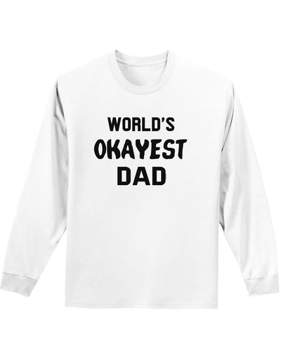 World's Okayest Dad Adult Long Sleeve Shirt-Long Sleeve Shirt-TooLoud-White-Small-Davson Sales