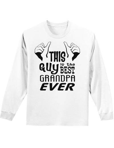 This Guy Best Grandpa Ever Adult Long Sleeve Shirt-Long Sleeve Shirt-TooLoud-White-Small-Davson Sales