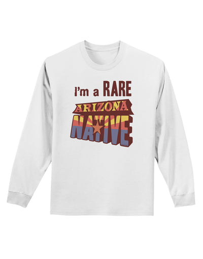 I'm a Rare Arizona Native Adult Long Sleeve Shirt-Long Sleeve Shirt-TooLoud-White-Small-Davson Sales