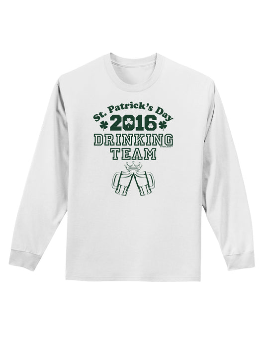 St Patricks Day Drinking Team Adult Long Sleeve Shirt-Long Sleeve Shirt-TooLoud-White-Small-Davson Sales