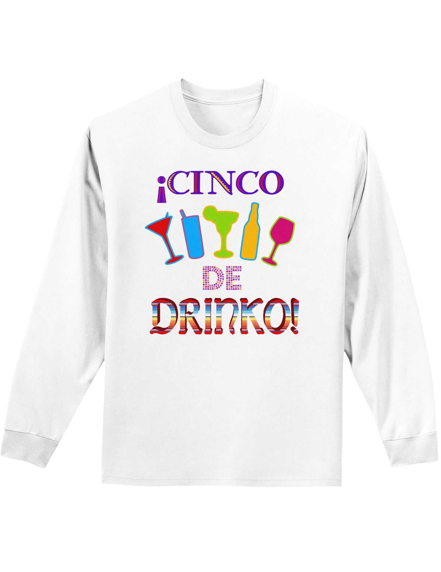Cinco de Drinko! Adult Long Sleeve Shirt-Long Sleeve Shirt-TooLoud-White-Small-Davson Sales