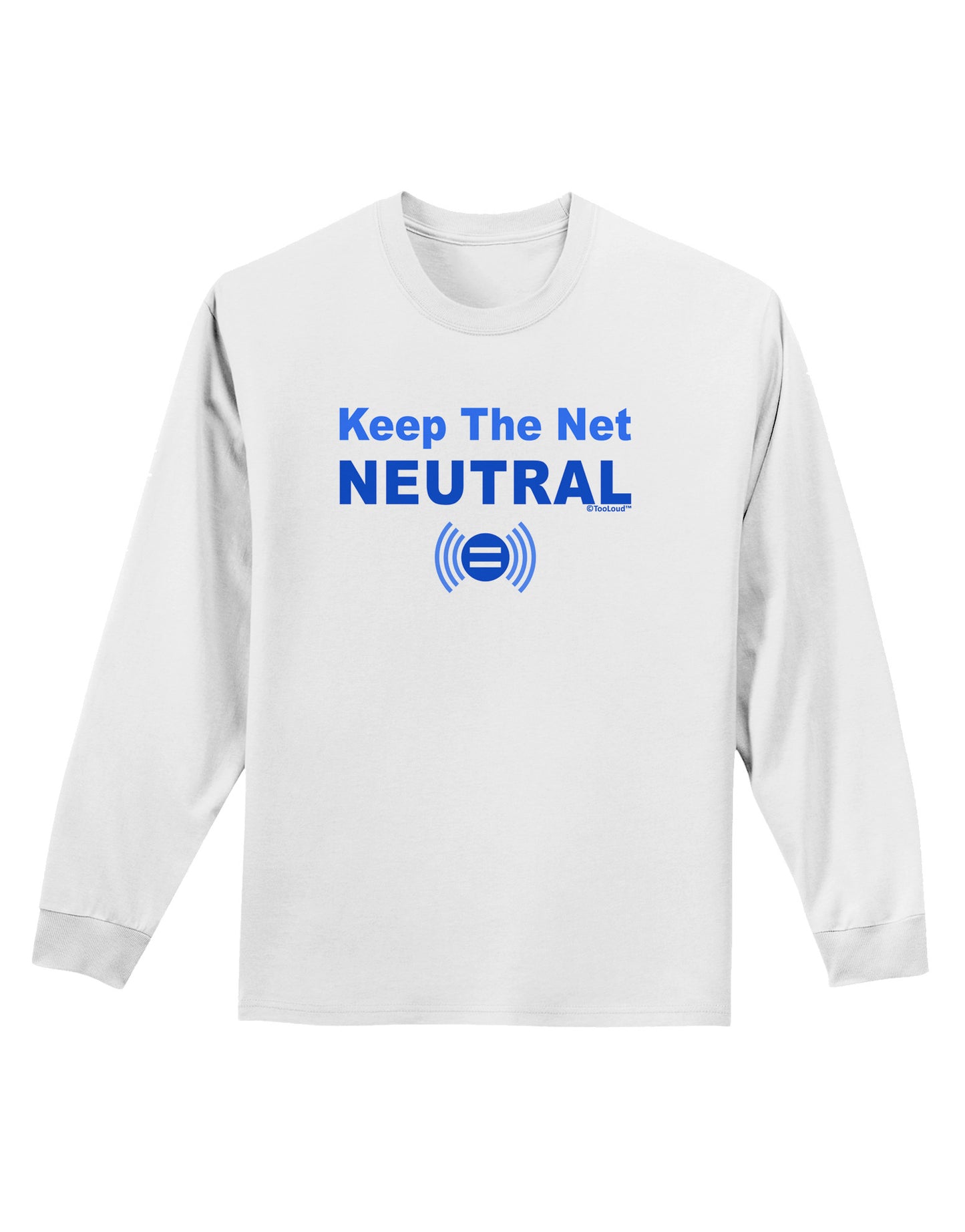 Keep the Net Neutral Adult Long Sleeve Shirt-Long Sleeve Shirt-TooLoud-White-Small-Davson Sales