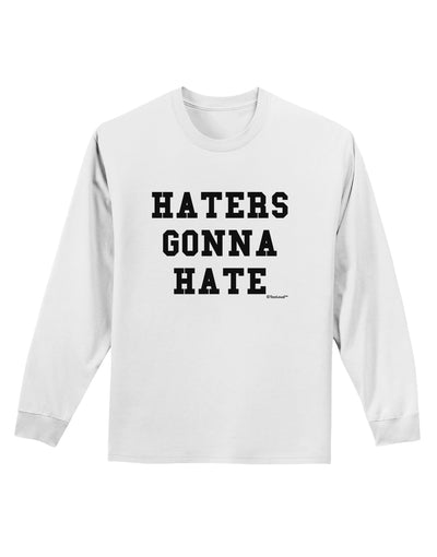 Haters Gonna Hate Adult Long Sleeve Shirt by TooLoud-Long Sleeve Shirt-TooLoud-White-Small-Davson Sales