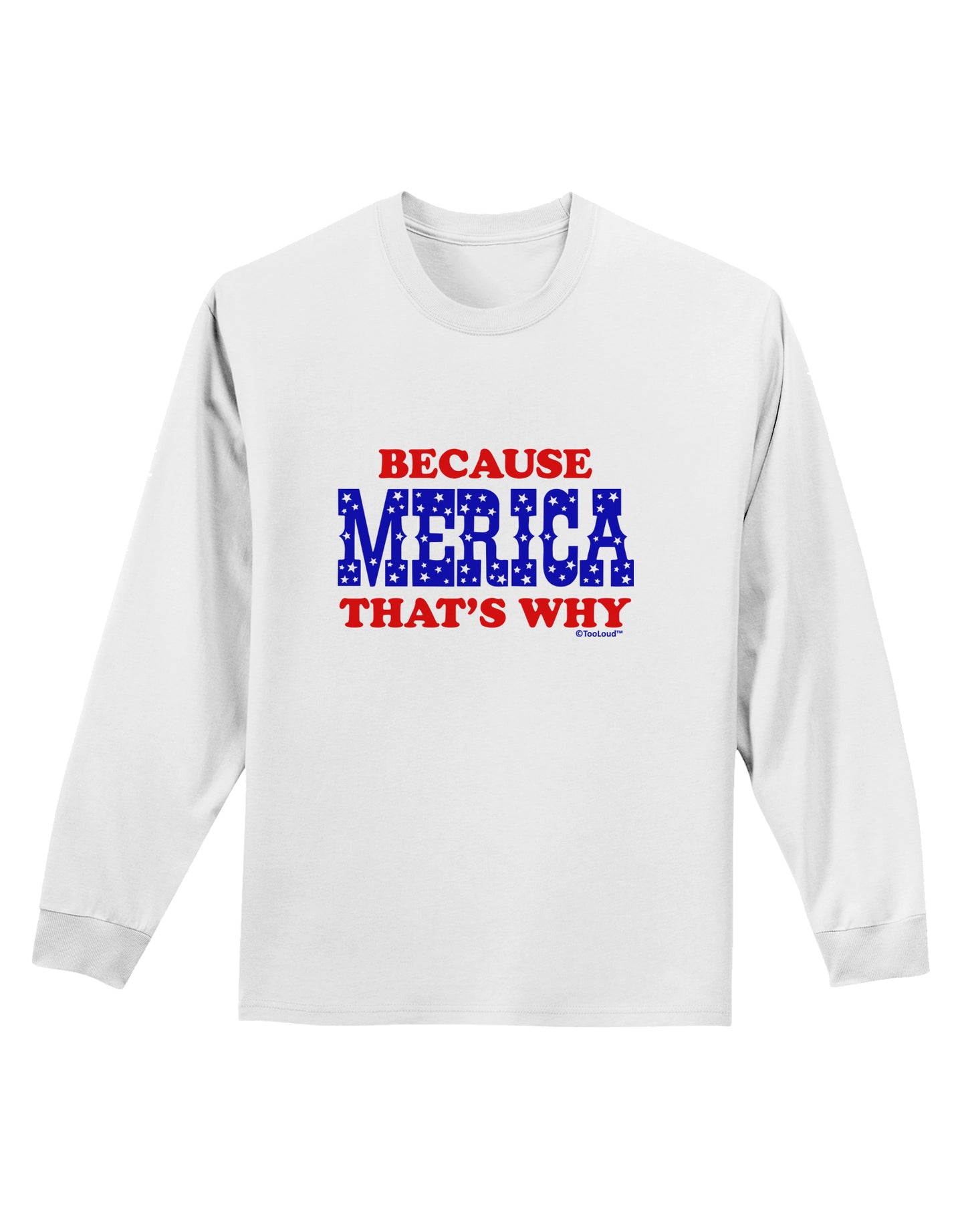 Because Merica That's Why Adult Long Sleeve Shirt-Long Sleeve Shirt-TooLoud-White-Small-Davson Sales