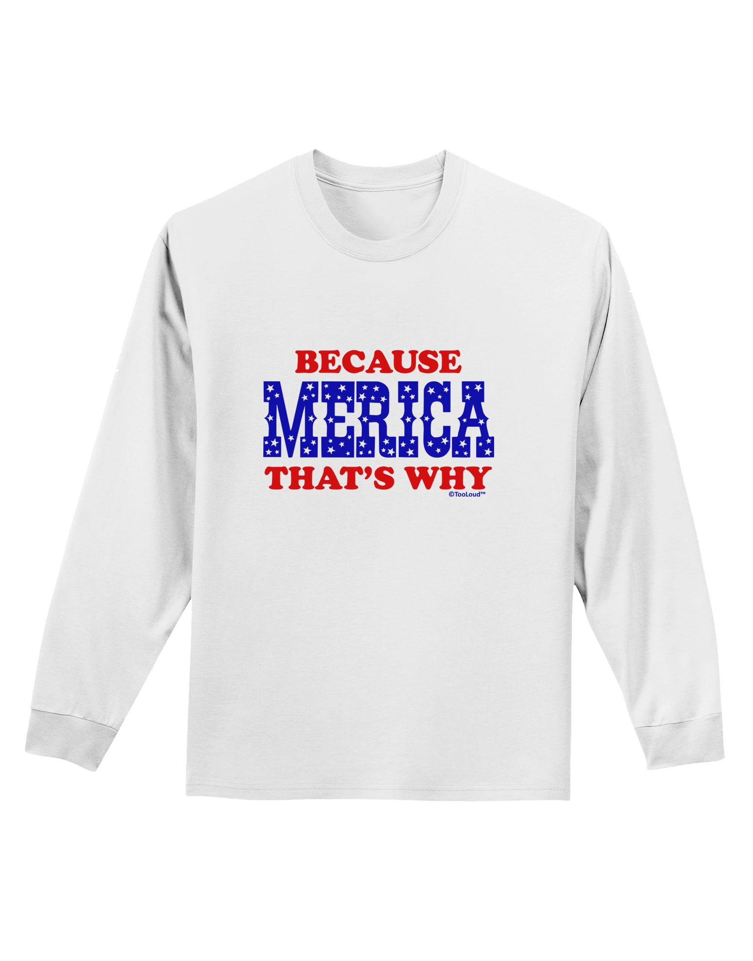 Because Merica That's Why Adult Long Sleeve Shirt-Long Sleeve Shirt-TooLoud-White-Small-Davson Sales