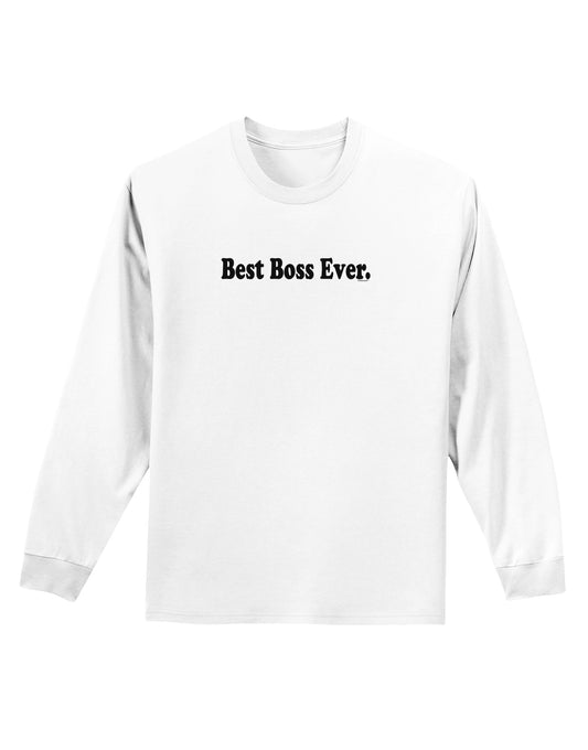 Best Boss Ever Text - Boss Day Adult Long Sleeve Shirt-Long Sleeve Shirt-TooLoud-White-Small-Davson Sales