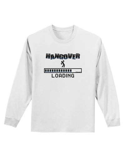 Hangover Loading Adult Long Sleeve Shirt-Long Sleeve Shirt-TooLoud-White-Small-Davson Sales