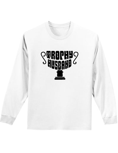 Trophy Husband Adult Long Sleeve Shirt-Long Sleeve Shirt-TooLoud-White-Small-Davson Sales