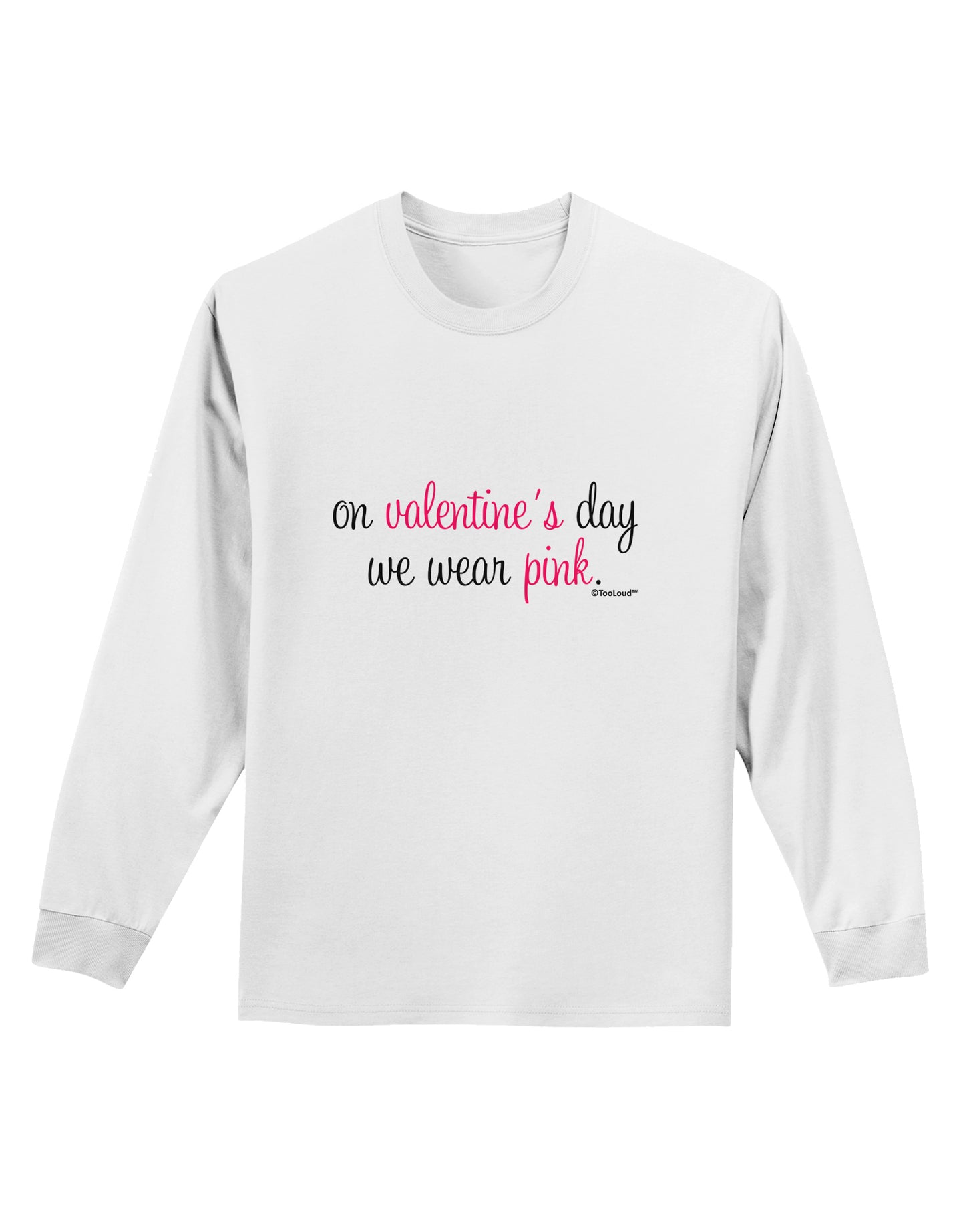 On Valentine's Day We Wear Pink Adult Long Sleeve Shirt by TooLoud-Long Sleeve Shirt-TooLoud-White-Small-Davson Sales