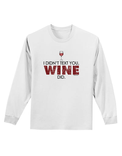 I Didn't Text You - Wine Adult Long Sleeve Shirt-Long Sleeve Shirt-TooLoud-White-Small-Davson Sales