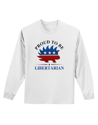 Proud To Be Libertarian Adult Long Sleeve Shirt-Long Sleeve Shirt-TooLoud-White-Small-Davson Sales