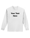 Enter Your Own Words Customized Text Adult Long Sleeve Shirt-Long Sleeve Shirt-TooLoud-White-Small-Davson Sales