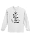 Keep Calm and Shovel Snow Adult Long Sleeve Shirt-Long Sleeve Shirt-TooLoud-White-Small-Davson Sales