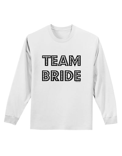 Team Bride Adult Long Sleeve Shirt-Long Sleeve Shirt-TooLoud-White-Small-Davson Sales