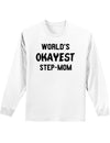 World's Okayest Step-Mom Adult Long Sleeve Shirt-Long Sleeve Shirt-TooLoud-White-Small-Davson Sales