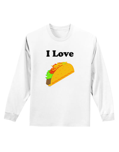 I love Tacos Adult Long Sleeve Shirt-Long Sleeve Shirt-TooLoud-White-Small-Davson Sales