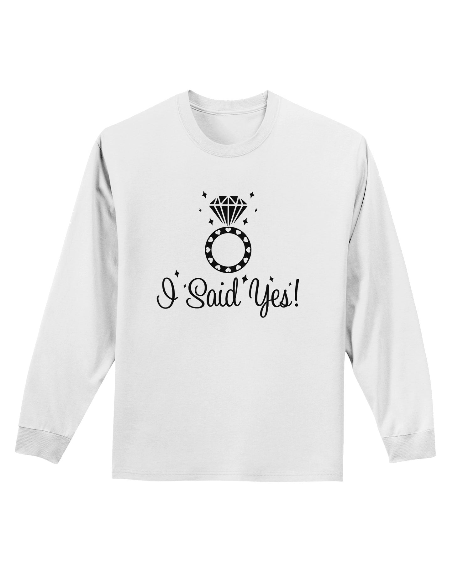 I Said Yes - Diamond Ring Adult Long Sleeve Shirt-Long Sleeve Shirt-TooLoud-White-Small-Davson Sales