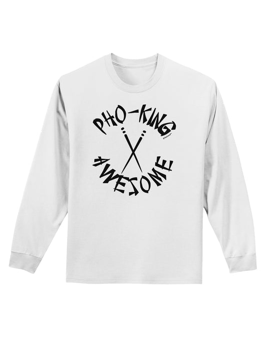 PHO KING AWESOME, Funny Vietnamese Soup Vietnam Foodie Adult Long Sleeve Shirt-Long Sleeve Shirt-TooLoud-White-Small-Davson Sales