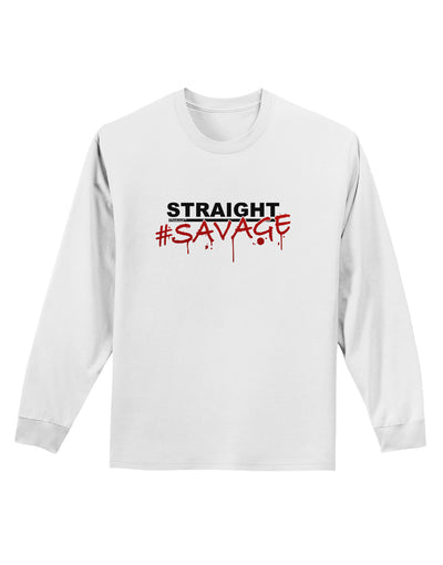 Straight Savage Adult Long Sleeve Shirt-Long Sleeve Shirt-TooLoud-White-Small-Davson Sales