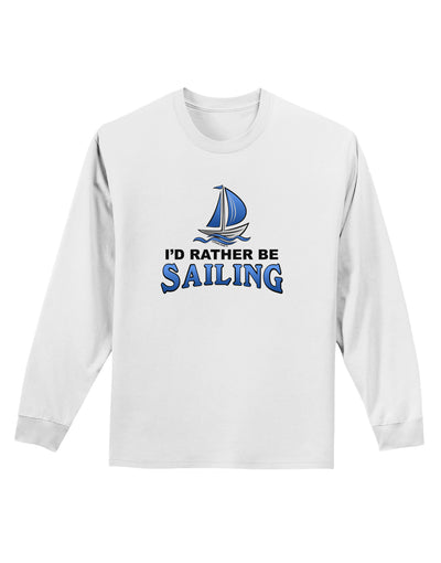 I'd Rather Be Sailing Adult Long Sleeve Shirt-Long Sleeve Shirt-TooLoud-White-Small-Davson Sales