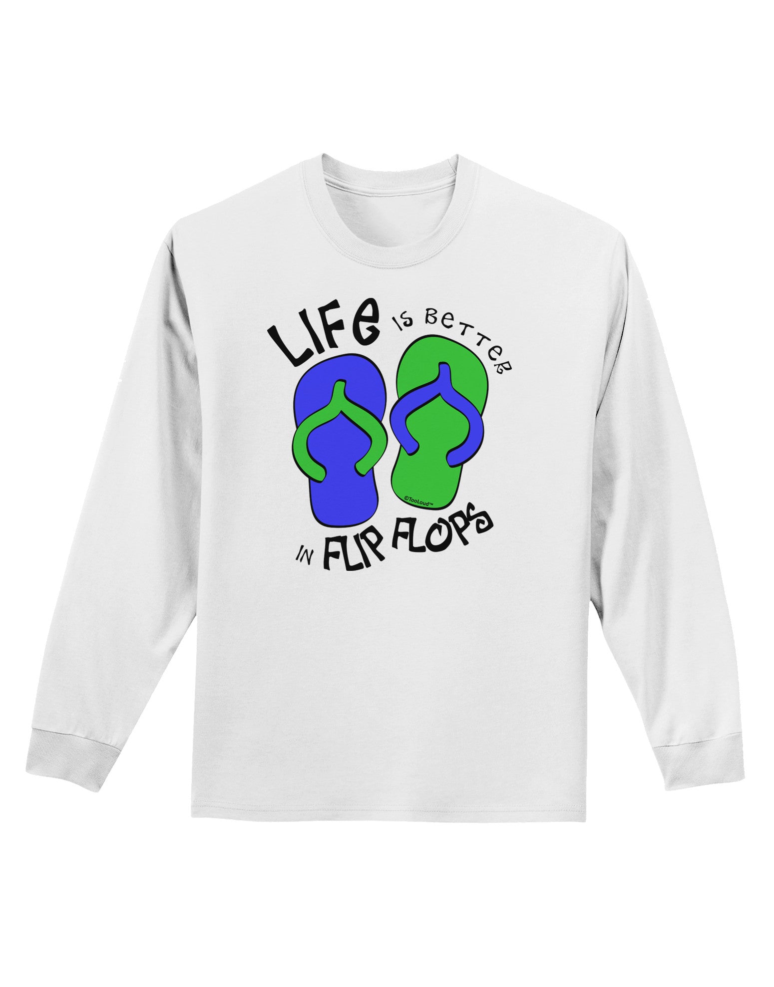 Life is Better in Flip Flops - Blue and Green Adult Long Sleeve Shirt-Long Sleeve Shirt-TooLoud-White-Small-Davson Sales
