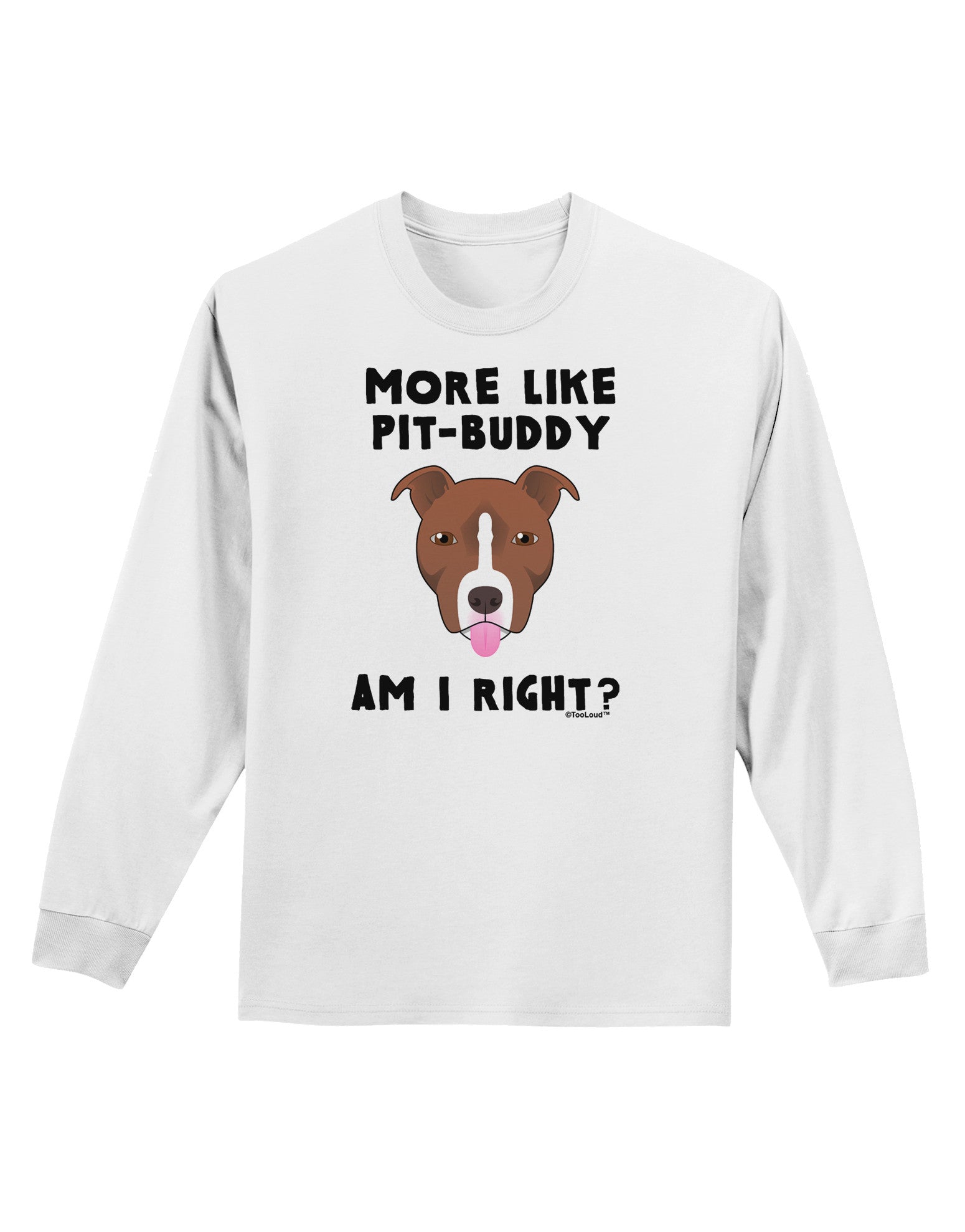 More Like Pit Buddy Adult Long Sleeve Shirt-Long Sleeve Shirt-TooLoud-White-Small-Davson Sales