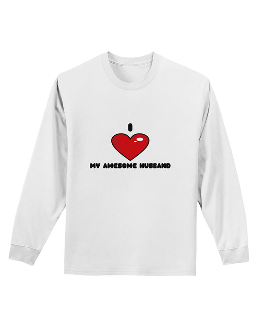 I Heart My Awesome Husband Adult Long Sleeve Shirt by TooLoud-TooLoud-White-Small-Davson Sales
