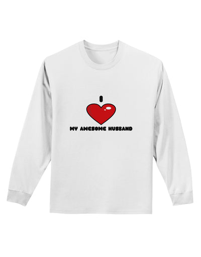 I Heart My Awesome Husband Adult Long Sleeve Shirt by TooLoud-TooLoud-White-Small-Davson Sales