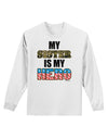 My Sister is My Hero - Armed Forces Adult Long Sleeve Shirt by TooLoud-Long Sleeve Shirt-TooLoud-White-Small-Davson Sales