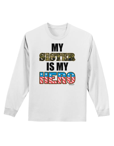 My Sister is My Hero - Armed Forces Adult Long Sleeve Shirt by TooLoud-Long Sleeve Shirt-TooLoud-White-Small-Davson Sales