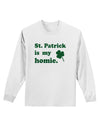 St Patrick is my Homie Adult Long Sleeve Shirt-Long Sleeve Shirt-TooLoud-White-Small-Davson Sales