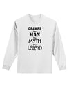 Gramps The Man The Myth The Legend Adult Long Sleeve Shirt by TooLoud-TooLoud-White-Small-Davson Sales
