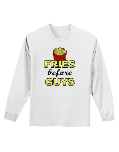 Fries Before Guys Adult Long Sleeve Shirt by TooLoud-Long Sleeve Shirt-TooLoud-White-Small-Davson Sales