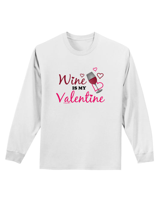 Wine Is My Valentine Adult Long Sleeve Shirt-Long Sleeve Shirt-TooLoud-White-Small-Davson Sales