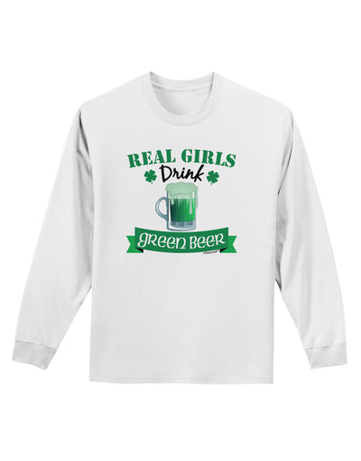 Real Girls Drink Green Beer Adult Long Sleeve Shirt-Long Sleeve Shirt-TooLoud-White-Small-Davson Sales