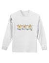 Happy Three Kings Day - 3 Crowns Adult Long Sleeve Shirt by TooLoud-Long Sleeve Shirt-TooLoud-White-Small-Davson Sales