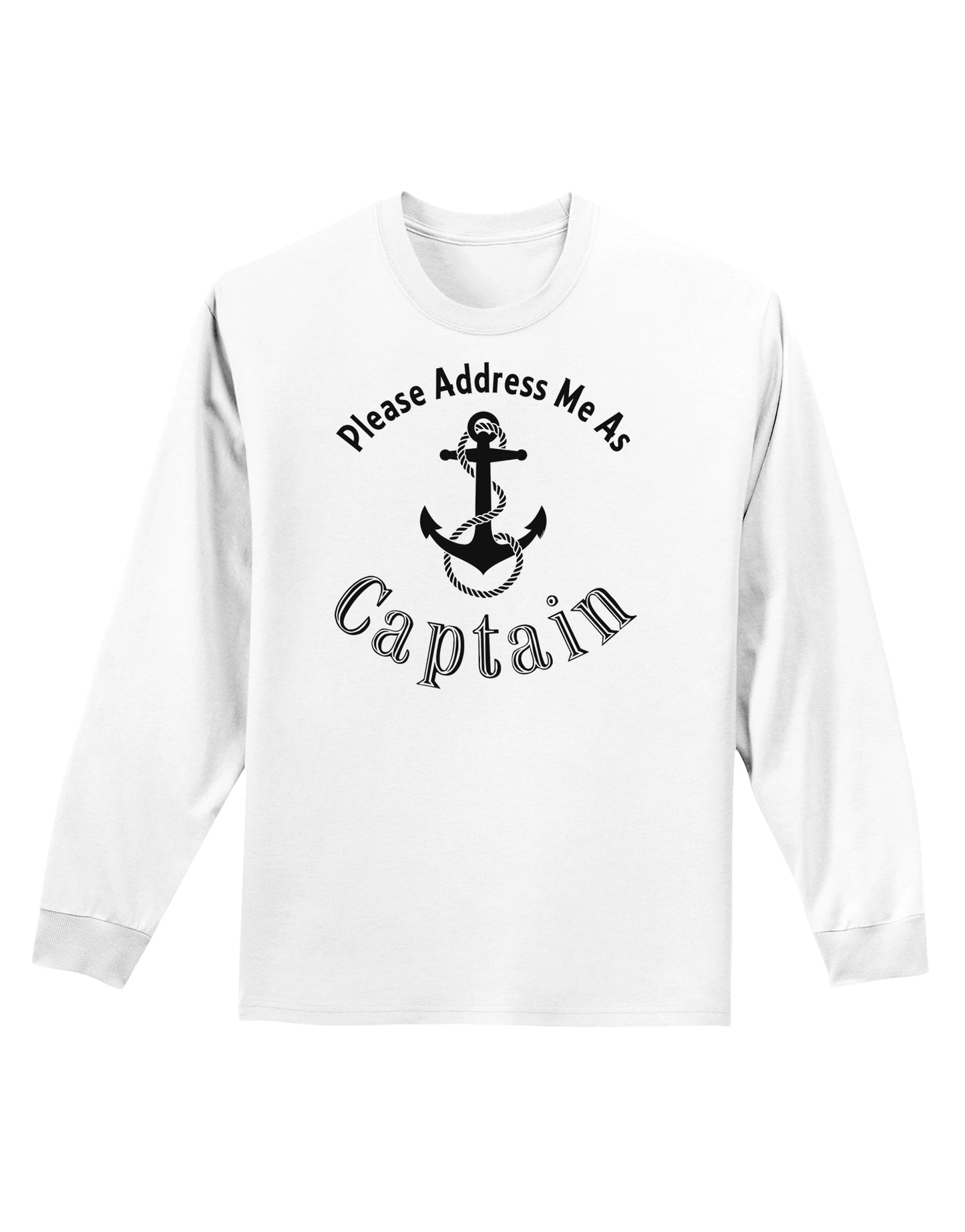 Please Address Me As Captain Adult Long Sleeve Shirt-Long Sleeve Shirt-TooLoud-White-Small-Davson Sales