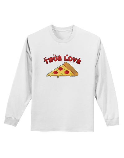 TooLoud True Love - Pizza Adult Long Sleeve Shirt-Long Sleeve Shirt-TooLoud-White-Small-Davson Sales