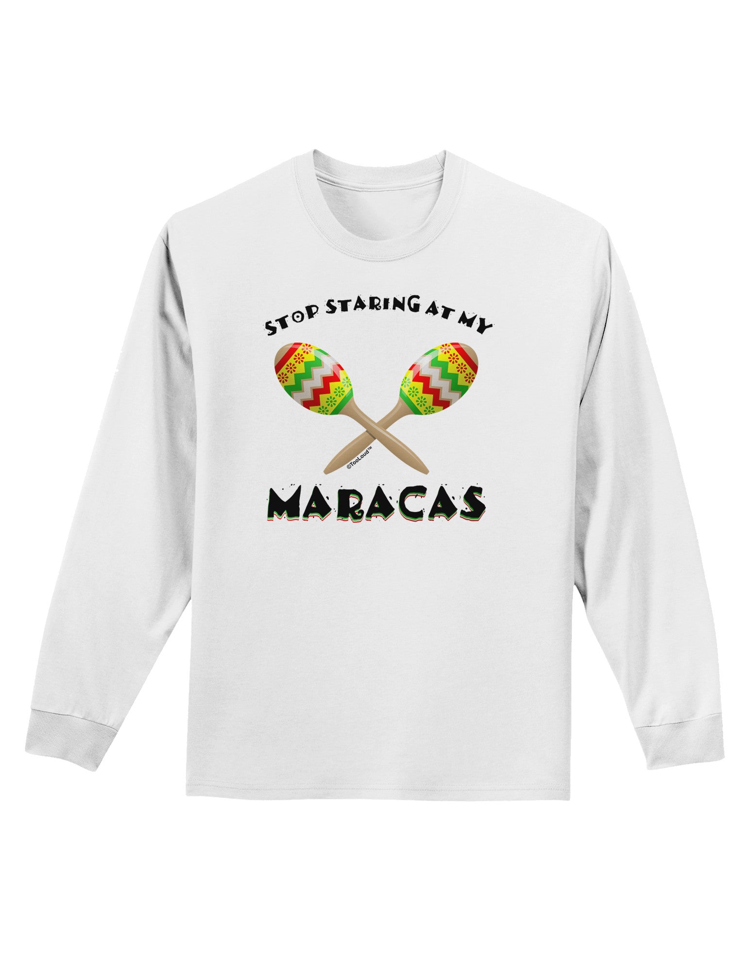 Stop Staring At My Maracas Adult Long Sleeve Shirt-Long Sleeve Shirt-TooLoud-White-Small-Davson Sales